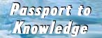 About Passport to Knowledge